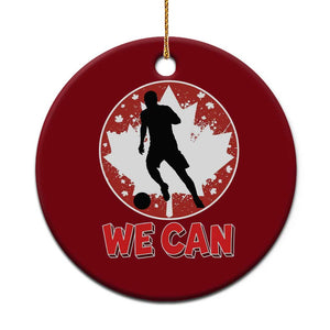 We Can Canada Soccer Ceramic Ornament Canadian Football Fan Pride TS12 1pc Red Print Your Wear