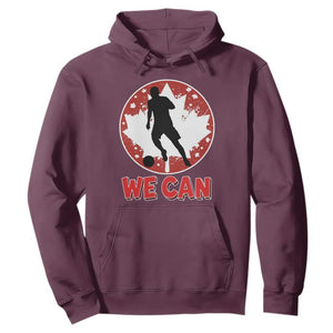 We Can Canada Soccer Hoodie Canadian Football Fan Pride TS12 Maroon Print Your Wear