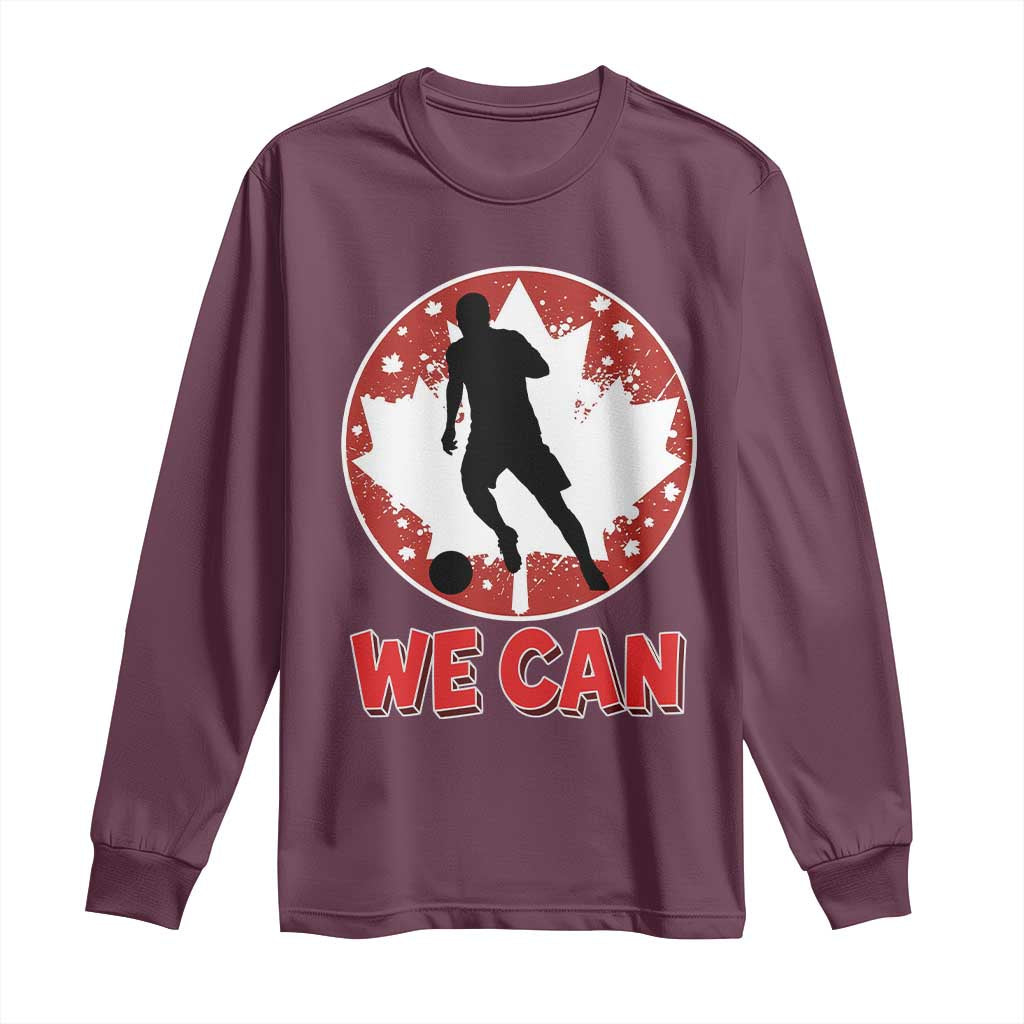 We Can Canada Soccer Long Sleeve Shirt Canadian Football Fan Pride TS12 Maroon Print Your Wear
