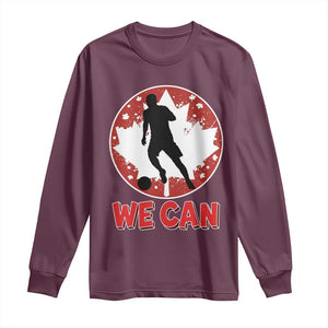 We Can Canada Soccer Long Sleeve Shirt Canadian Football Fan Pride TS12 Maroon Print Your Wear