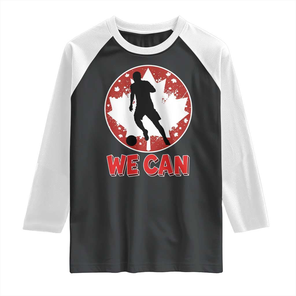 We Can Canada Soccer Raglan Shirt Canadian Football Fan Pride TS12 Black White Print Your Wear
