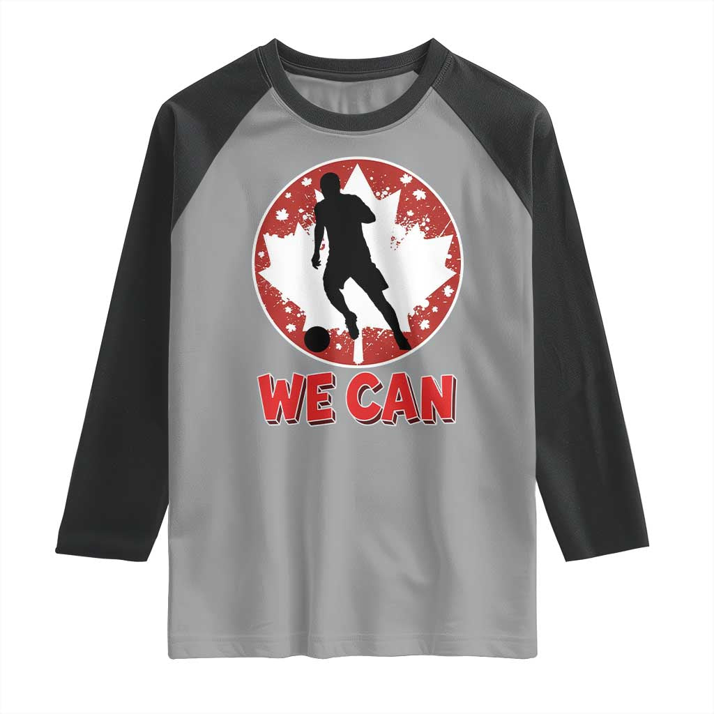 We Can Canada Soccer Raglan Shirt Canadian Football Fan Pride TS12 Sport Gray Black Print Your Wear