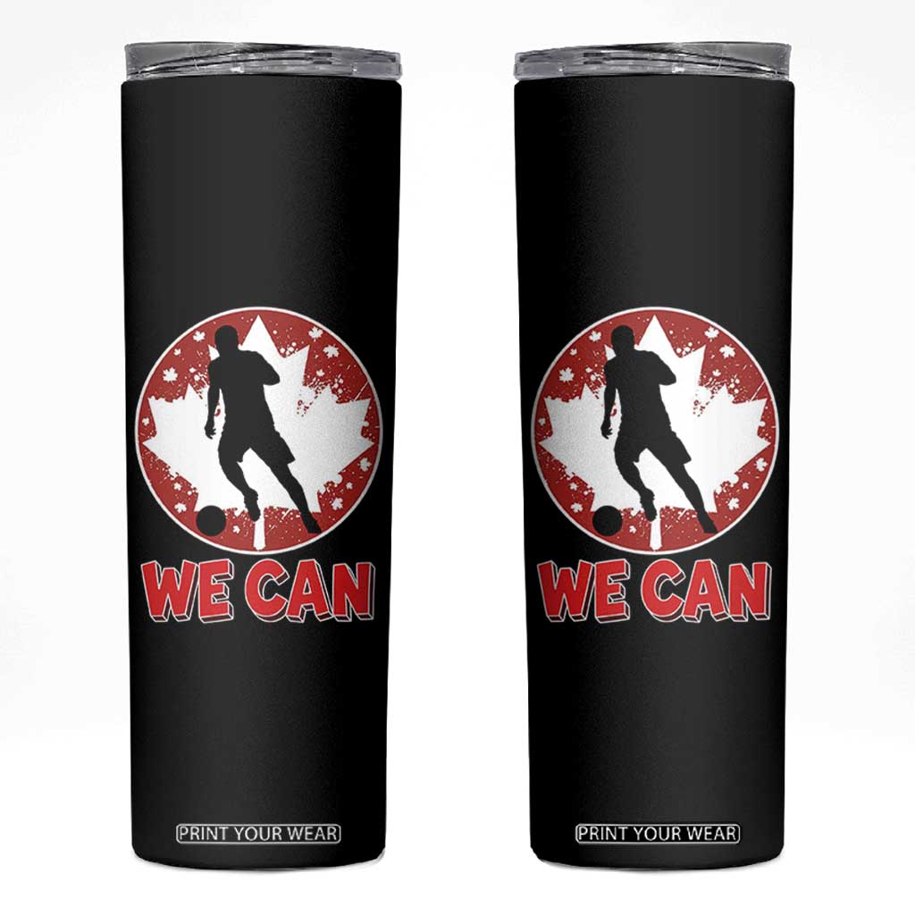 We Can Canada Soccer Skinny Tumbler Canadian Football Fan Pride TS12 Black Print Your Wear