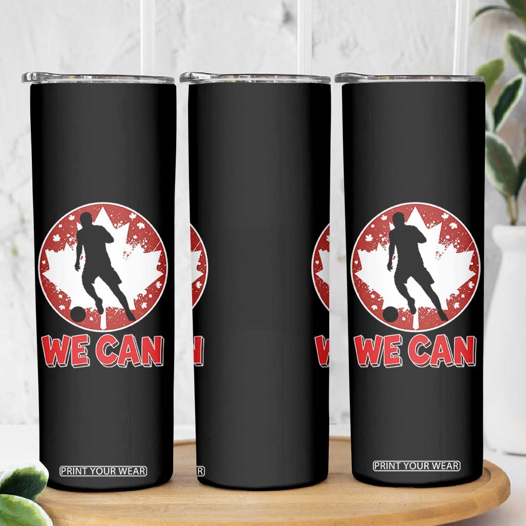 We Can Canada Soccer Skinny Tumbler Canadian Football Fan Pride TS12 Print Your Wear