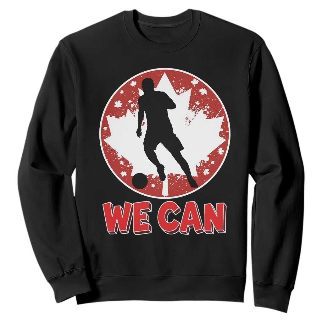 We Can Canada Soccer Sweatshirt Canadian Football Fan Pride TS12 Black Print Your Wear