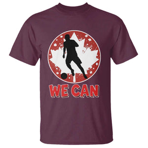 We Can Canada Soccer T Shirt Canadian Football Fan Pride TS12 Maroon Print Your Wear