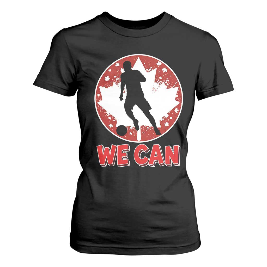 We Can Canada Soccer T Shirt For Women Canadian Football Fan Pride TS12 Black Print Your Wear