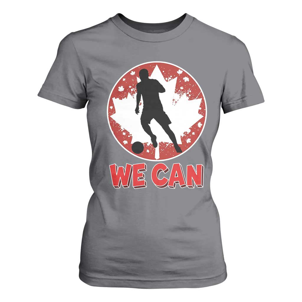 We Can Canada Soccer T Shirt For Women Canadian Football Fan Pride TS12 Charcoal Print Your Wear
