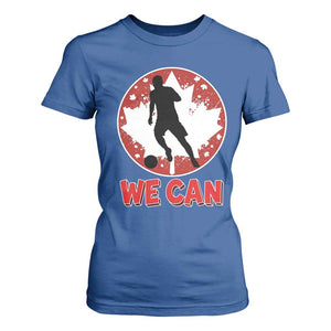 We Can Canada Soccer T Shirt For Women Canadian Football Fan Pride TS12 Royal Blue Print Your Wear