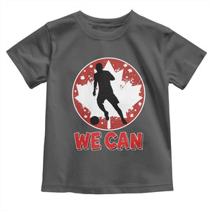We Can Canada Soccer Toddler T Shirt Canadian Football Fan Pride TS12 Dark Heather Print Your Wear