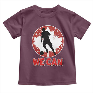 We Can Canada Soccer Toddler T Shirt Canadian Football Fan Pride TS12 Maroon Print Your Wear