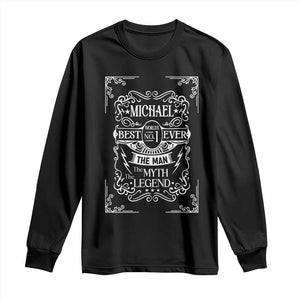 Michael The Man The Myth The Legend Long Sleeve Shirt Vintage Gift For Michael Name TS12 Black Print Your Wear