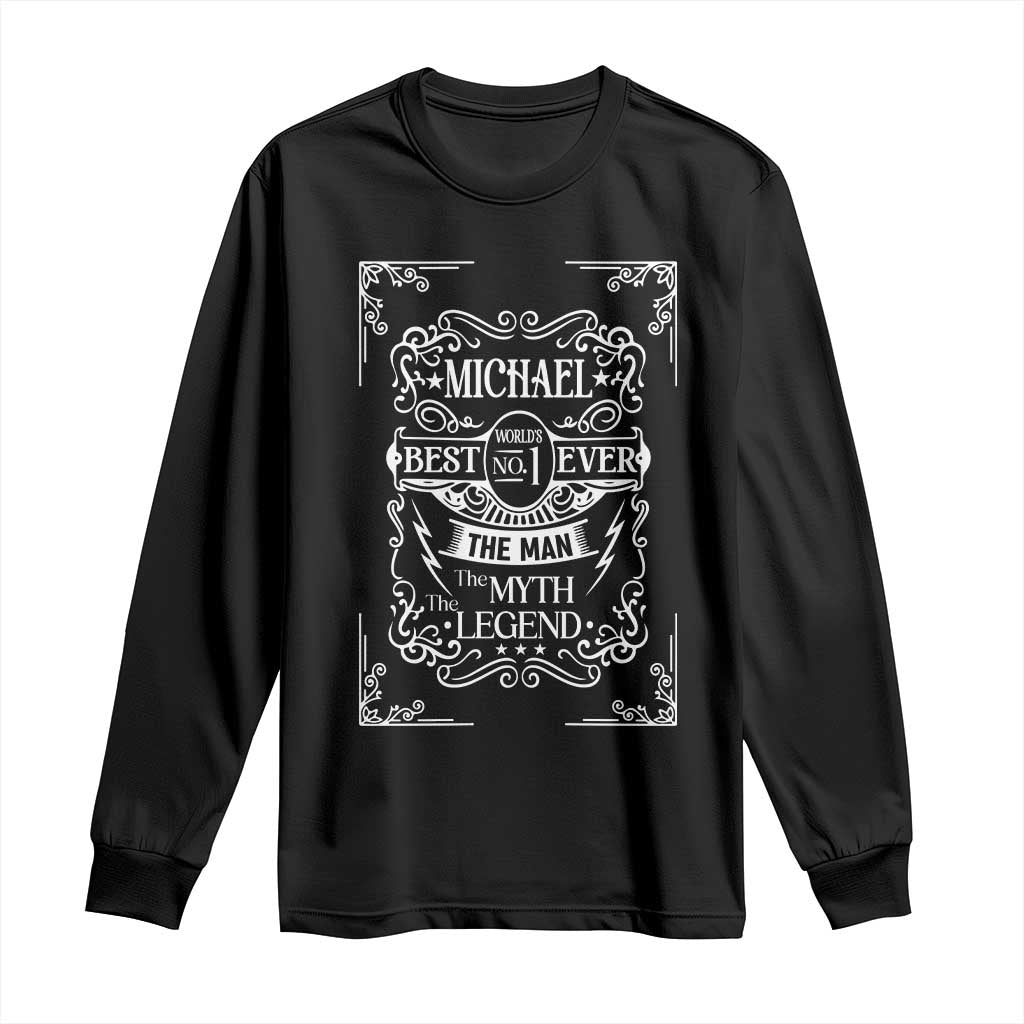 Michael The Man The Myth The Legend Long Sleeve Shirt Vintage Gift For Michael Name TS12 Black Print Your Wear