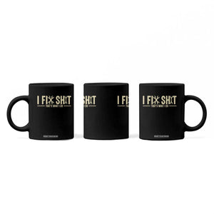 I Fix Shit Thats What I Do Coffee Mug Funny Handyman Gift TS12 Print Your Wear