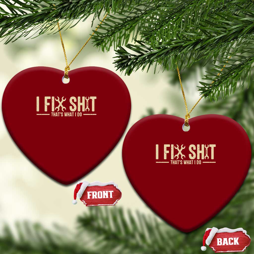 I Fix Shit Thats What I Do Ceramic Ornament Funny Handyman Gift TS12 Print Your Wear
