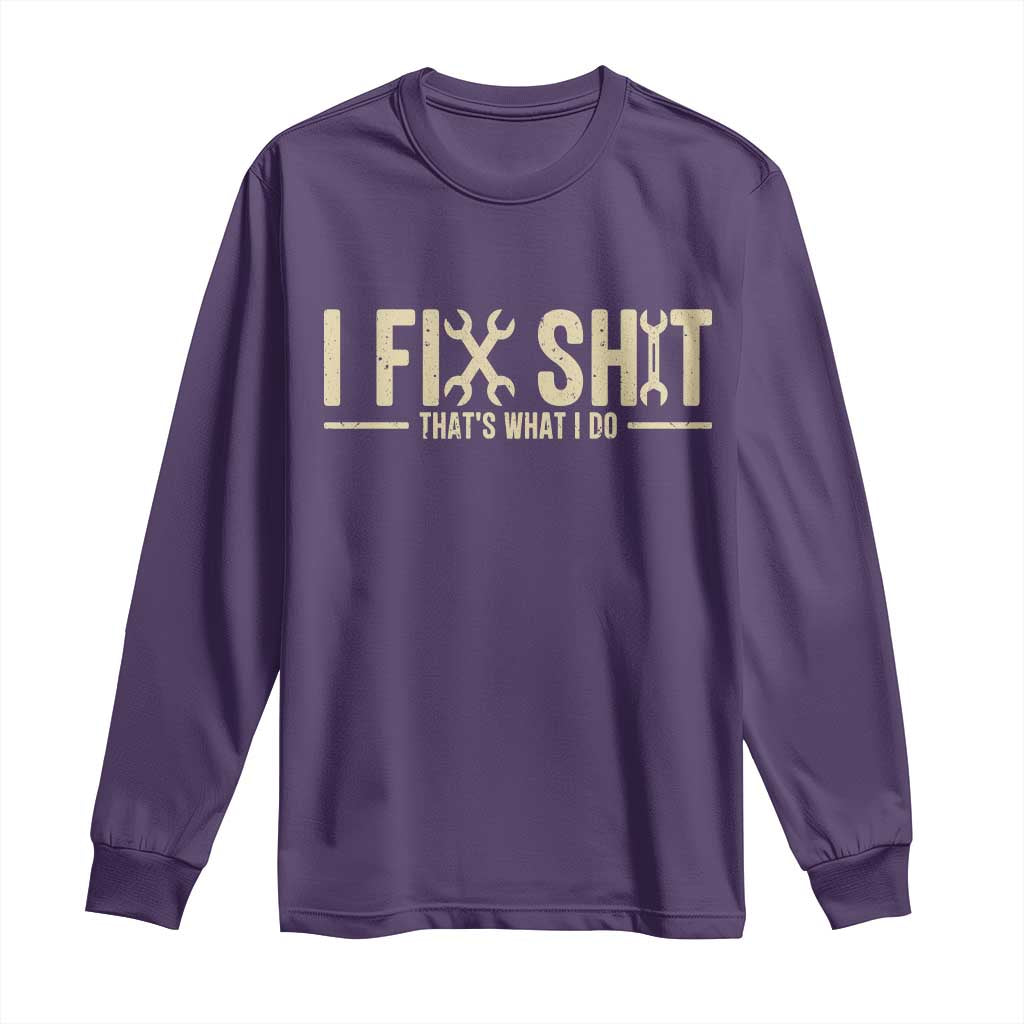 I Fix Shit Thats What I Do Long Sleeve Shirt Funny Handyman Gift TS12 Purple Print Your Wear