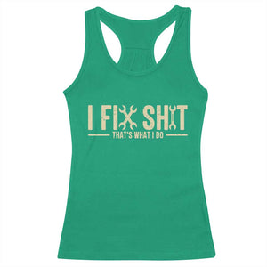 I Fix Shit Thats What I Do Racerback Tank Top Funny Handyman Gift TS12 Irish Green Print Your Wear