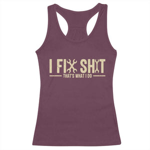 I Fix Shit Thats What I Do Racerback Tank Top Funny Handyman Gift TS12 Maroon Print Your Wear