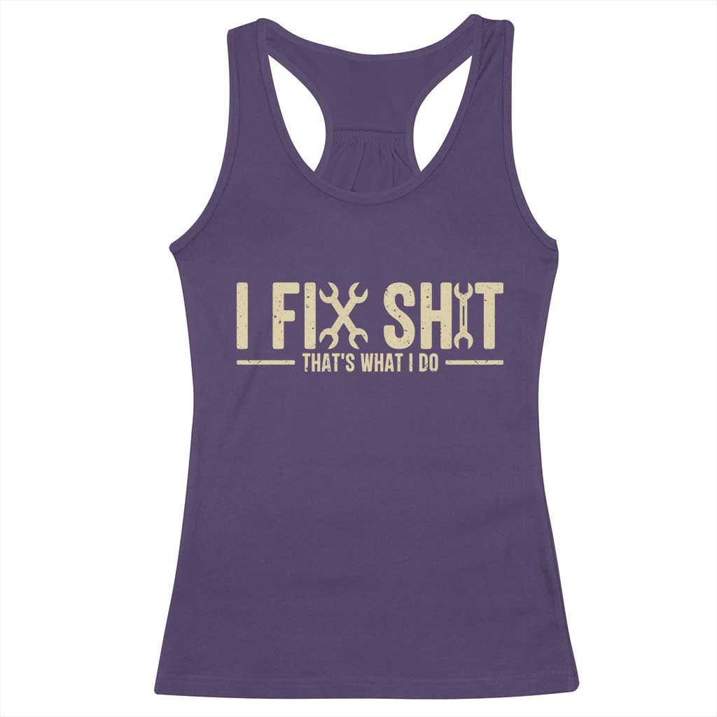 I Fix Shit Thats What I Do Racerback Tank Top Funny Handyman Gift TS12 Purple Print Your Wear