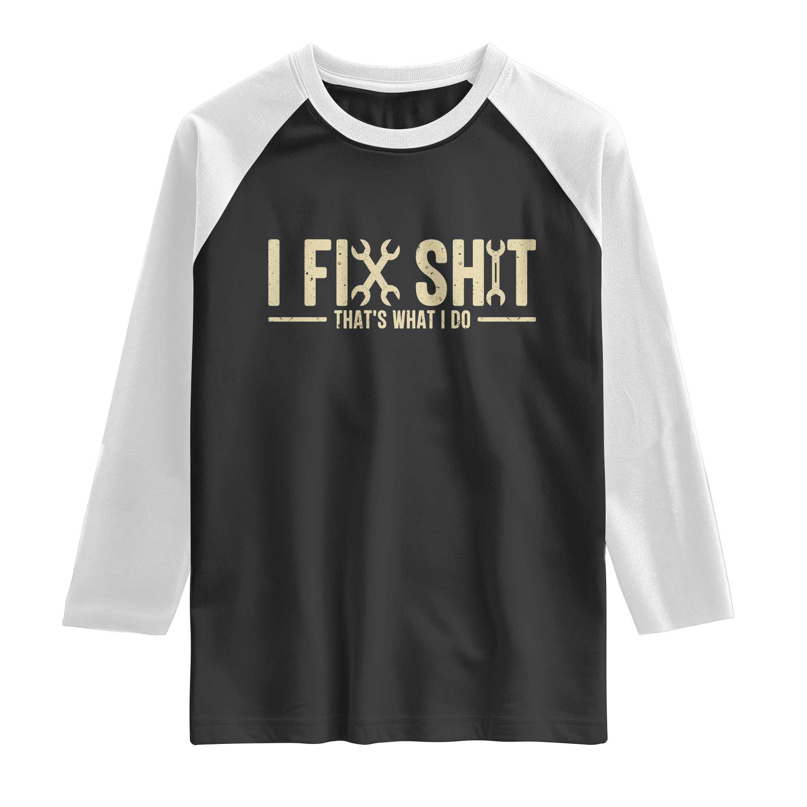 I Fix Shit Thats What I Do Raglan Shirt Funny Handyman Gift TS12 Black White Print Your Wear