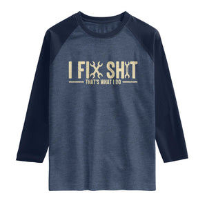 I Fix Shit Thats What I Do Raglan Shirt Funny Handyman Gift TS12 Heather Denim Navy Print Your Wear