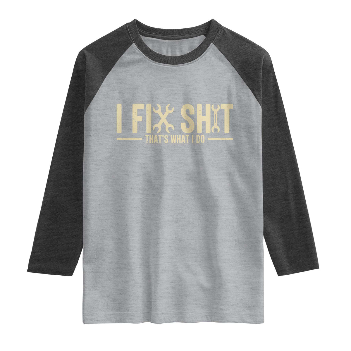 I Fix Shit Thats What I Do Raglan Shirt Funny Handyman Gift TS12 Heather Gray Heather Charcoal Print Your Wear