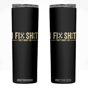 I Fix Shit Thats What I Do Skinny Tumbler Funny Handyman Gift TS12 Black Print Your Wear