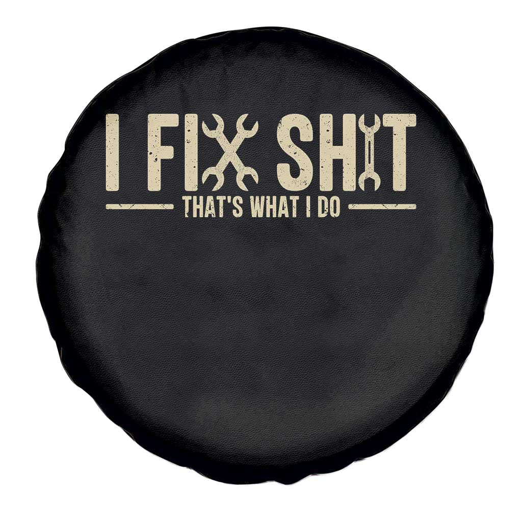 I Fix Shit Thats What I Do Spare Tire Cover Funny Handyman Gift TS12 Print Your Wear