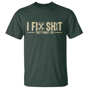 I Fix Shit Thats What I Do T Shirt Funny Handyman Gift TS12 Dark Forest Green Print Your Wear
