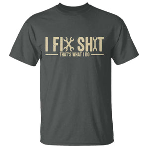 I Fix Shit Thats What I Do T Shirt Funny Handyman Gift TS12 Dark Heather Print Your Wear
