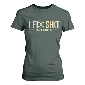 I Fix Shit Thats What I Do T Shirt For Women Funny Handyman Gift TS12 Dark Forest Green Print Your Wear