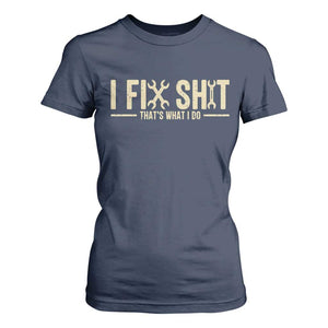 I Fix Shit Thats What I Do T Shirt For Women Funny Handyman Gift TS12 Navy Print Your Wear