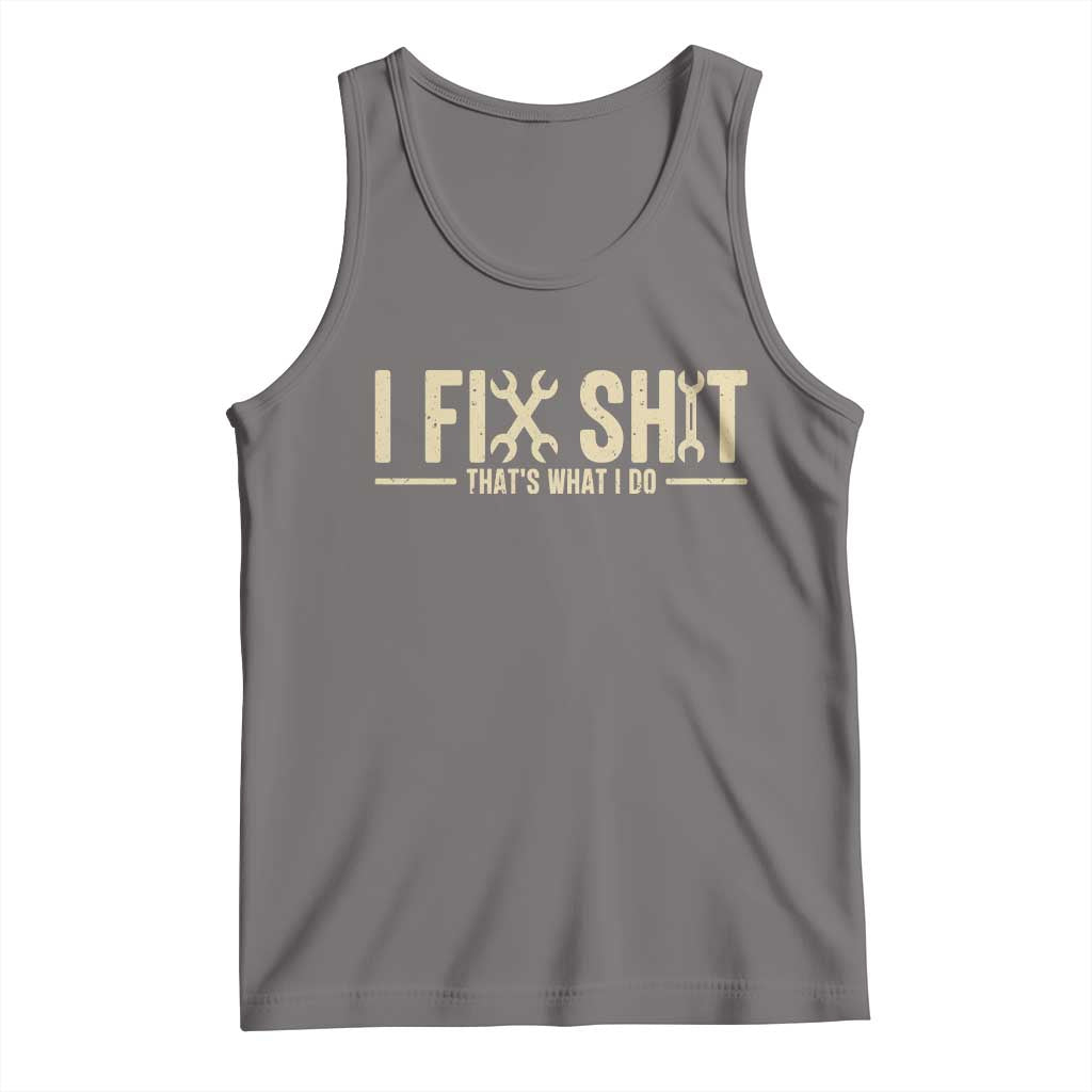 I Fix Shit Thats What I Do Tank Top Funny Handyman Gift TS12 Deep Heather Print Your Wear