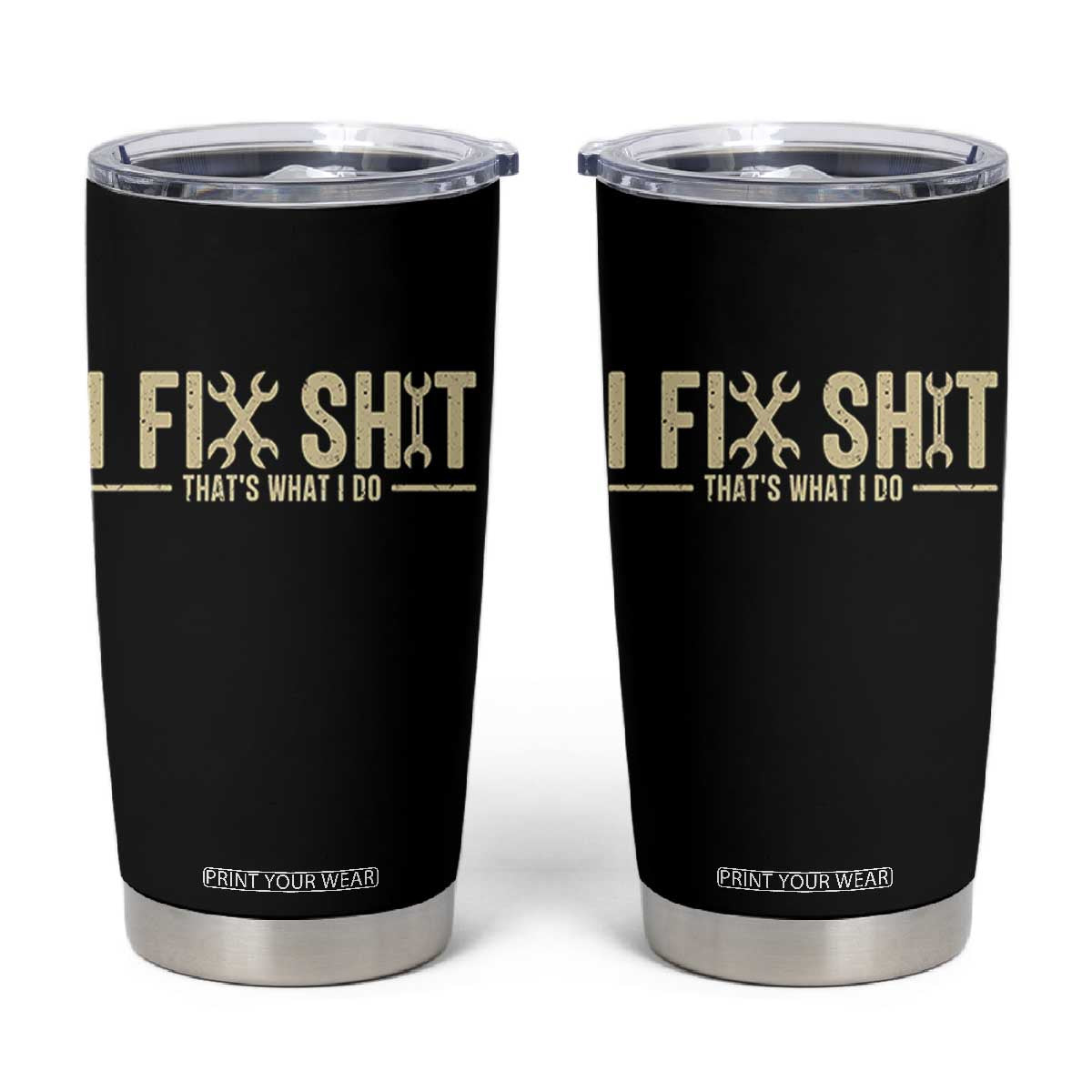 I Fix Shit Thats What I Do Tumbler Cup Funny Handyman Gift TS12 Black Print Your Wear