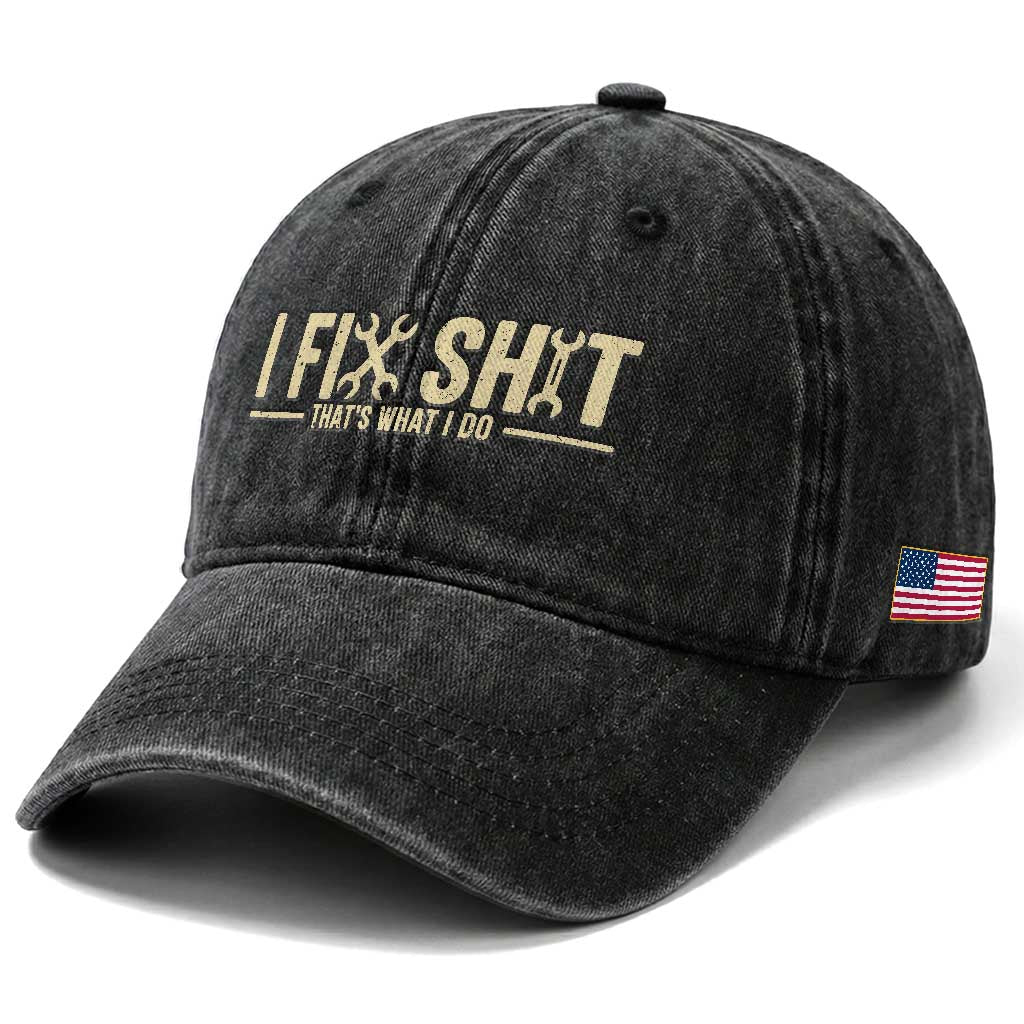 I Fix Shit Thats What I Do Washed Cotton Baseball Cap Funny Handyman Gift TS12 Print Your Wear