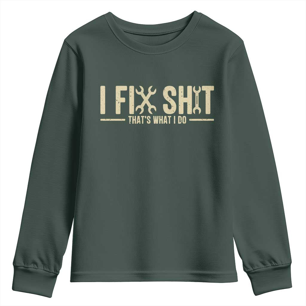 I Fix Shit Thats What I Do Youth Sweatshirt Funny Handyman Gift TS12 Dark Forest Green Print Your Wear