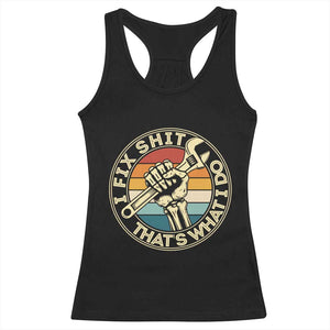 Vintage Skeleton Wrench Graphic Racerback Tank Top I Fix Shit Thats What I Do TS12 Black Print Your Wear