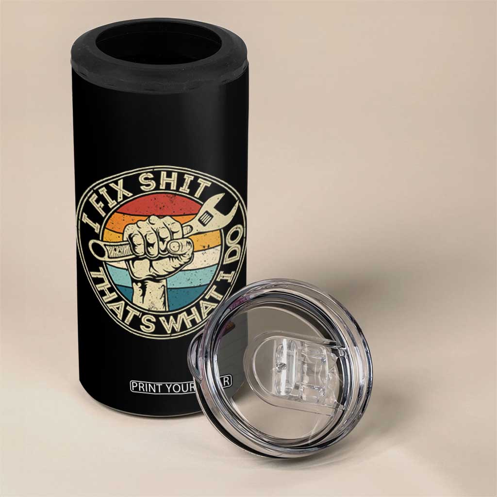 Auto Mechanic Dad Gift 4 in 1 Can Cooler Tumbler Vintage I Fix Shit Thats What I Do TS12 Print Your Wear