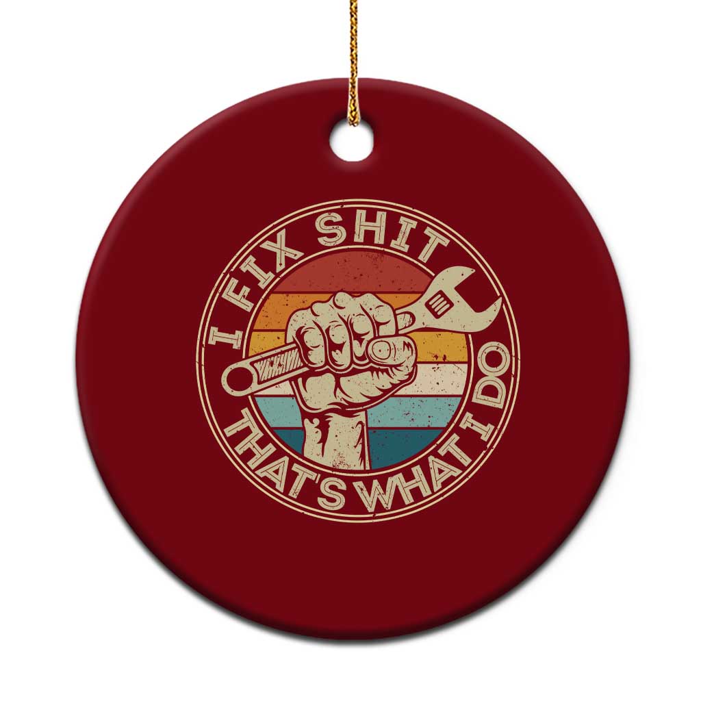Auto Mechanic Dad Gift Ceramic Ornament Vintage I Fix Shit Thats What I Do TS12 1pc Red Print Your Wear