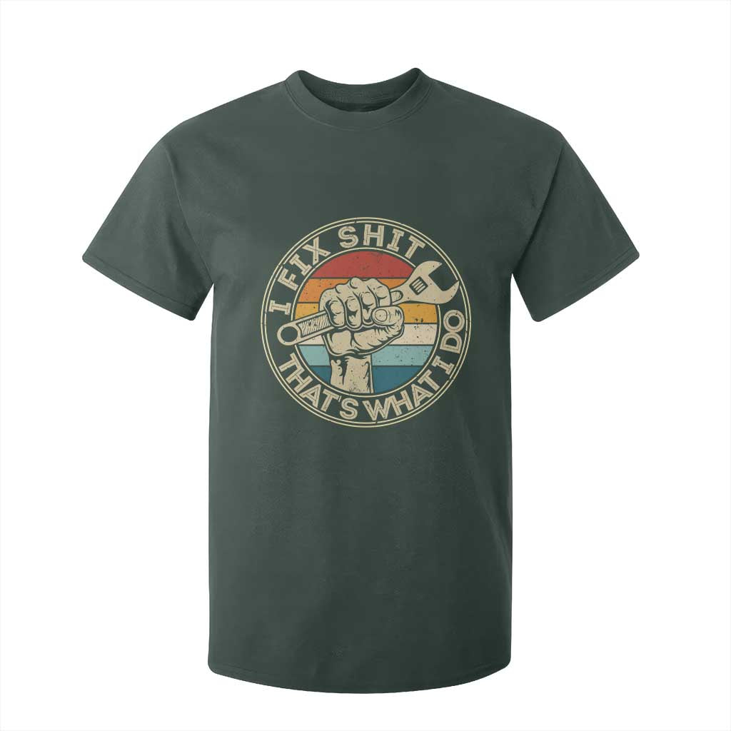 Auto Mechanic Dad Gift T Shirt For Kid Vintage I Fix Shit Thats What I Do TS12 Dark Forest Green Print Your Wear