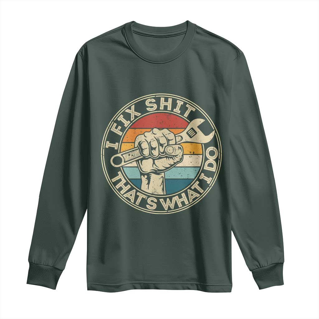 Auto Mechanic Dad Gift Long Sleeve Shirt Vintage I Fix Shit Thats What I Do TS12 Dark Forest Green Print Your Wear