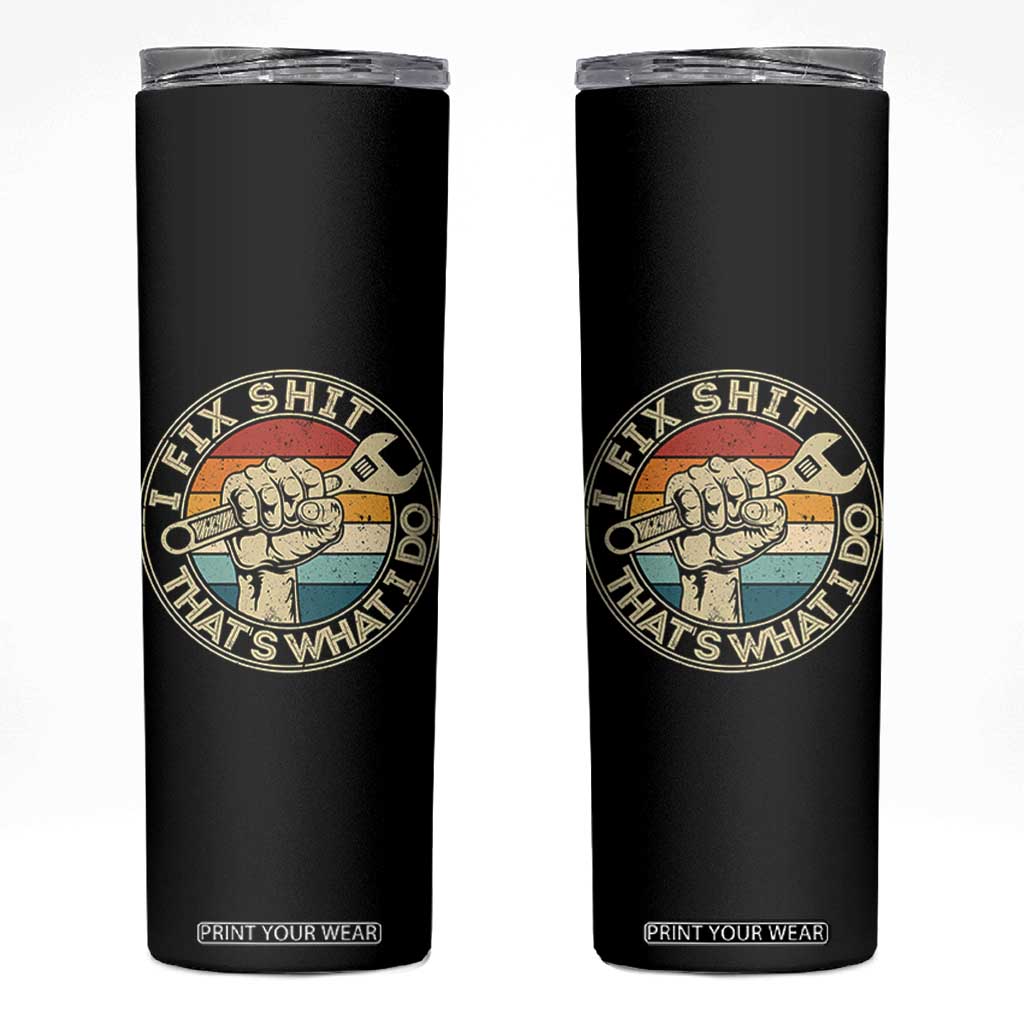 Auto Mechanic Dad Gift Skinny Tumbler Vintage I Fix Shit Thats What I Do TS12 Black Print Your Wear