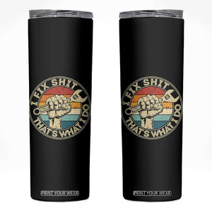 Auto Mechanic Dad Gift Skinny Tumbler Vintage I Fix Shit Thats What I Do TS12 Black Print Your Wear