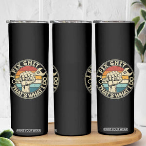 Auto Mechanic Dad Gift Skinny Tumbler Vintage I Fix Shit Thats What I Do TS12 Print Your Wear