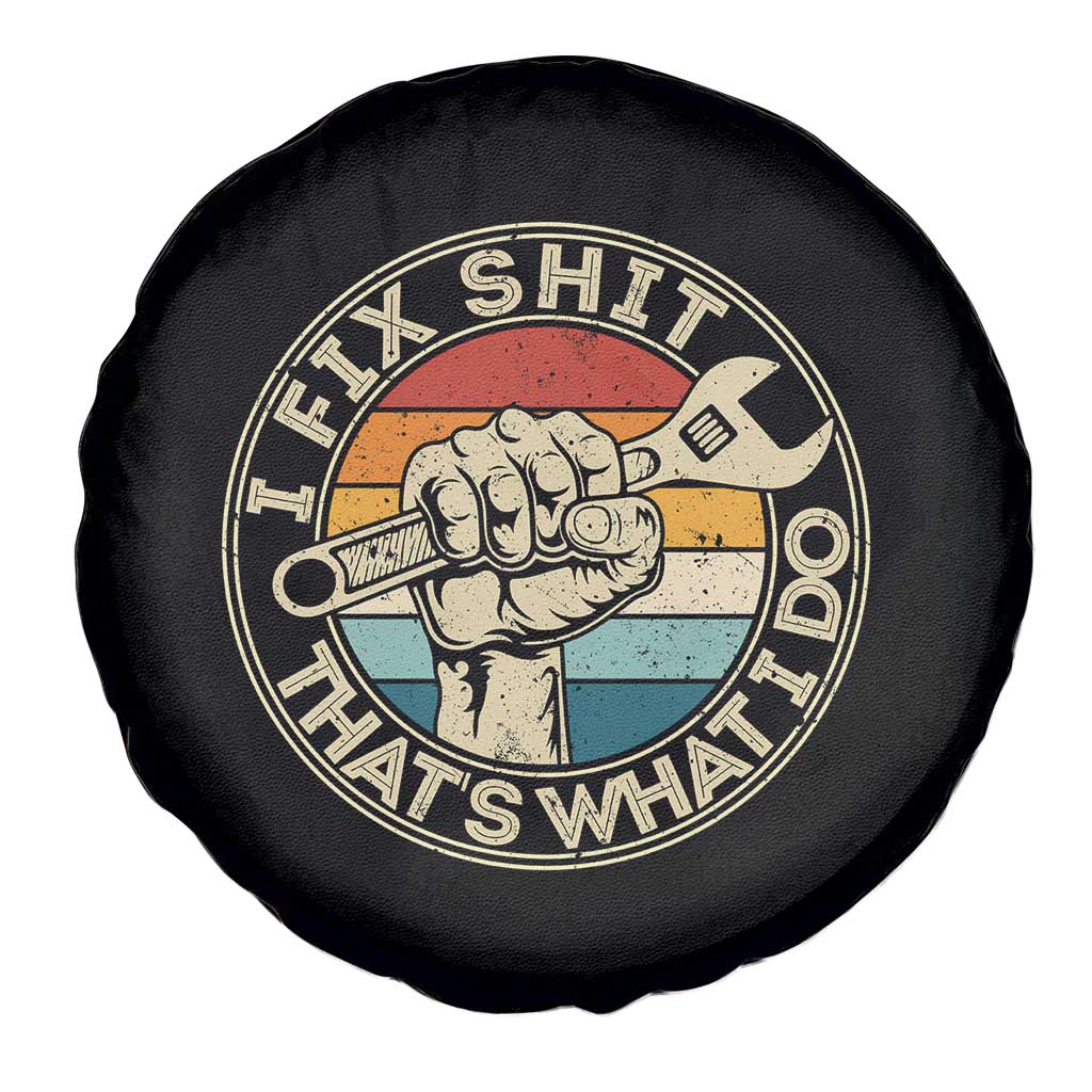 Auto Mechanic Dad Gift Spare Tire Cover Vintage I Fix Shit Thats What I Do TS12 Print Your Wear