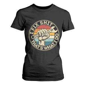 Auto Mechanic Dad Gift T Shirt For Women Vintage I Fix Shit Thats What I Do TS12 Black Print Your Wear