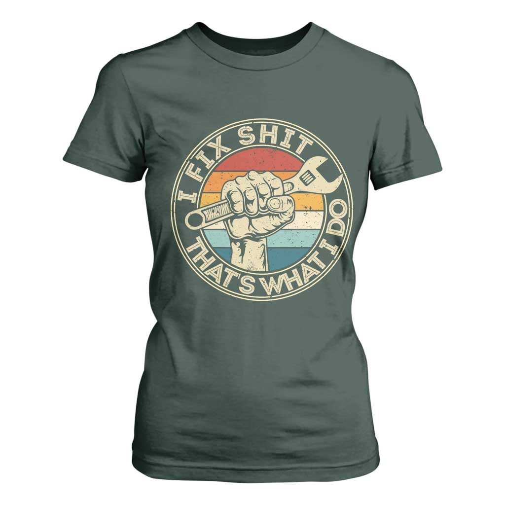 Auto Mechanic Dad Gift T Shirt For Women Vintage I Fix Shit Thats What I Do TS12 Dark Forest Green Print Your Wear