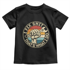 Auto Mechanic Dad Gift Toddler T Shirt Vintage I Fix Shit Thats What I Do TS12 Black Print Your Wear