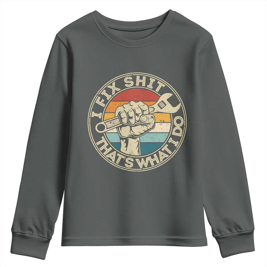 Auto Mechanic Dad Gift Youth Sweatshirt Vintage I Fix Shit Thats What I Do TS12 Dark Heather Print Your Wear