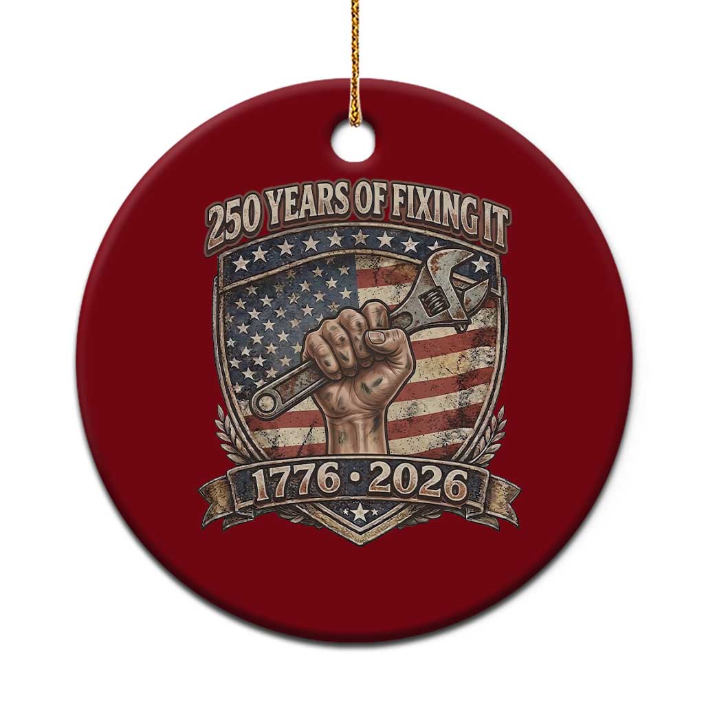 250 Years Of Fixing It Ceramic Ornament America 250th Anniversary Mechanic TS12 1pc Red Print Your Wear
